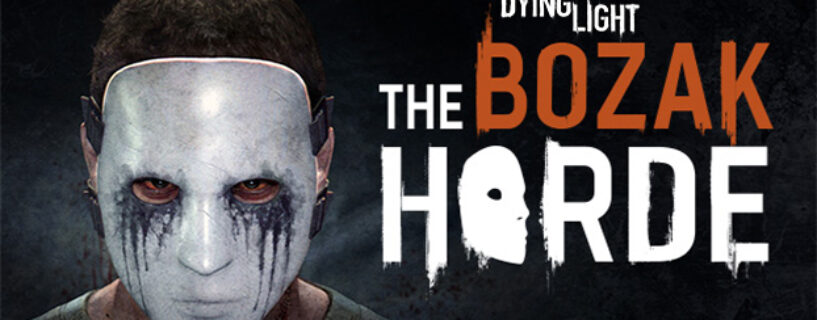 Dying Light The Bozak Horde Telecharger DLC PC Version Complète