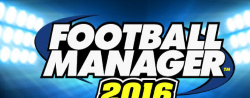 Football Manager 2016 Telecharger Version complète PC Jeux