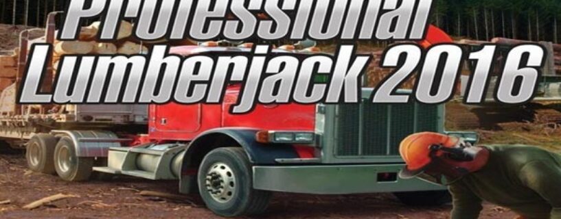 Professional Lumberjack 2016 Télécharger La Version Complète de PC