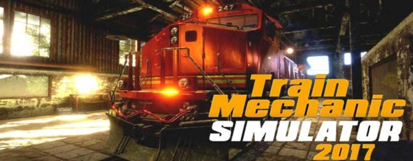 Train Mechanic Simulator 2017 Telecharger Simulateur Version Complète