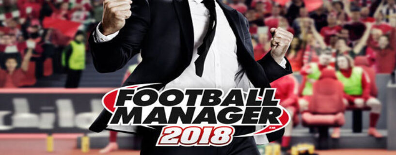 Football Manager 2018 Telecharger PC Version Complète