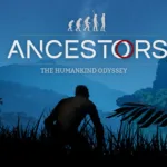 Ancestors The Humankind Odyssey Télécharger