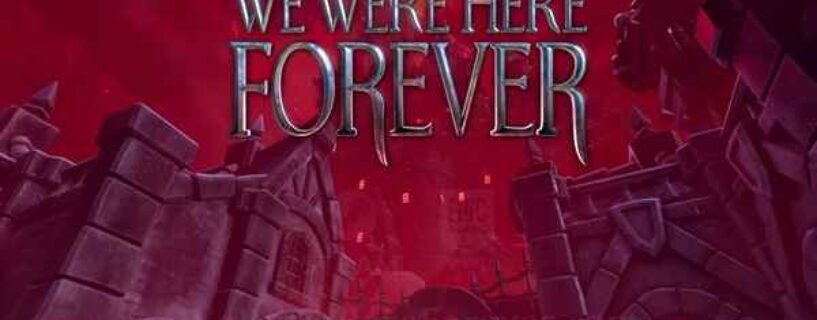 We Were Here Forever Télécharger PC Gratuit